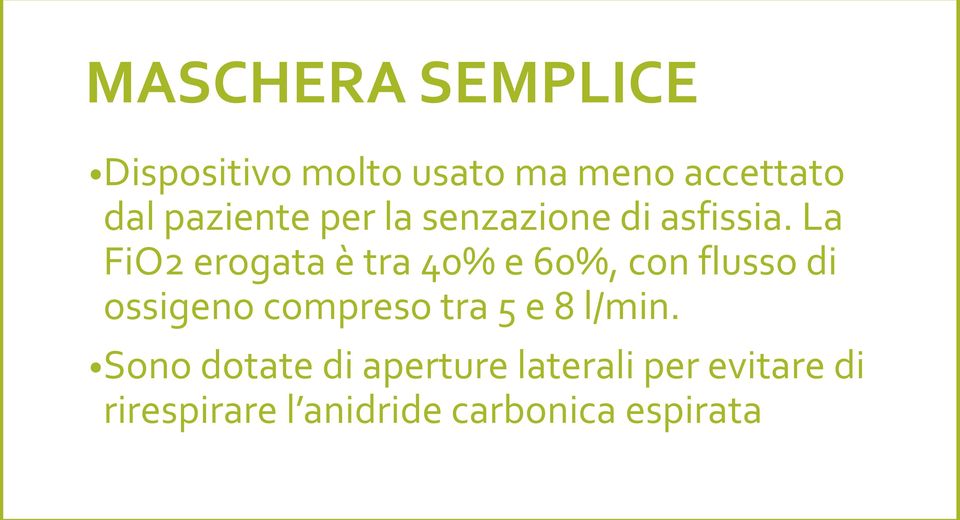 La FiO2 erogata è tra 40% e 60%, con flusso di ossigeno compreso tra