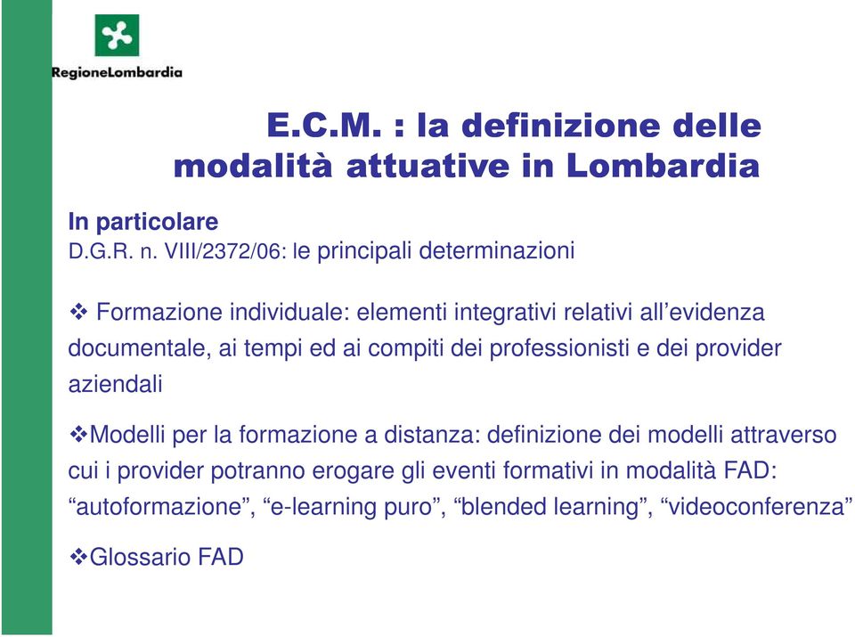 ai tempi ed ai compiti dei professionisti e dei provider aziendali Modelli per la formazione a distanza: definizione dei