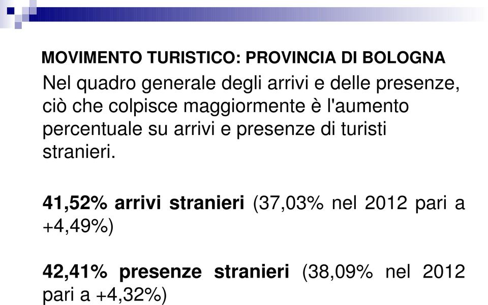 arrivi e presenze di turisti stranieri.