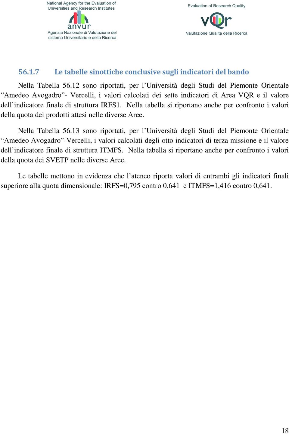 IRFS1. Nella tabella si riportano anche per confronto i valori della quota dei prodotti attesi nelle diverse Aree. Nella Tabella 56.