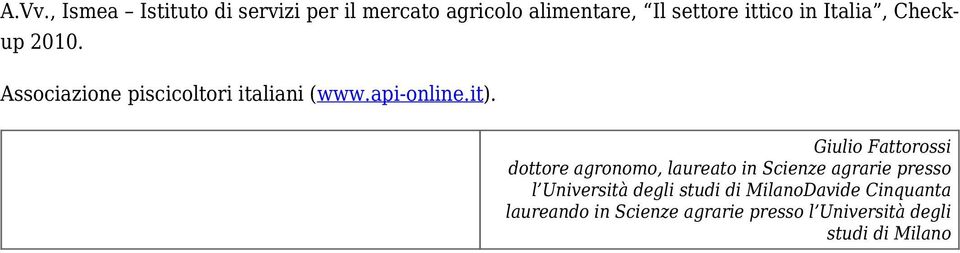Giulio Fattorossi dottore agronomo, laureato in Scienze agrarie presso l Università degli