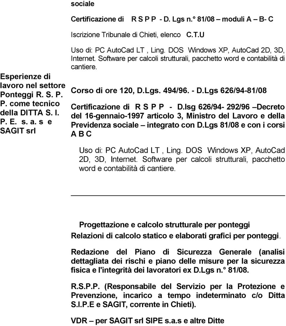 Lgs 626/94-81/08 Certificazione di R S P P - D.lsg 626/94-292/96 Decreto del 16-gennaio-1997 articolo 3, Ministro del Lavoro e della Previdenza sociale integrato con D.