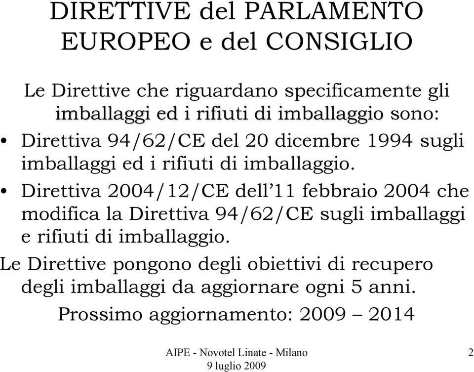 Direttiva 2004/12/CE dell 11 febbraio 2004 che modifica la Direttiva 94/62/CE sugli imballaggi e rifiuti di