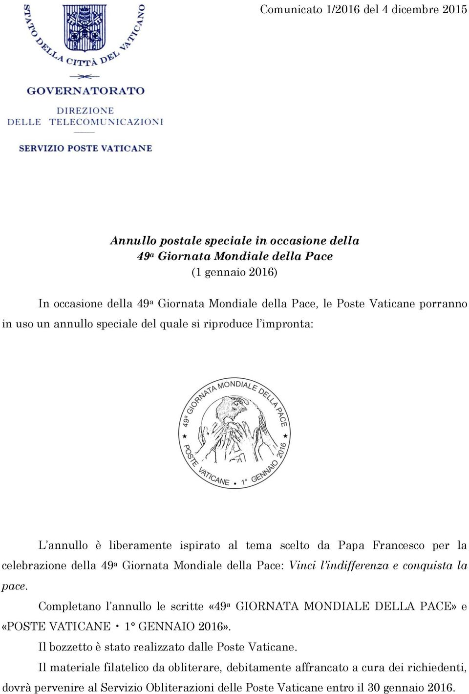 Mondiale della Pace: Vinci l indifferenza e conquista la pace. Completano l annullo le scritte «49 a GIORNATA MONDIALE DELLA PACE» e «POSTE VATICANE 1 GENNAIO 2016».