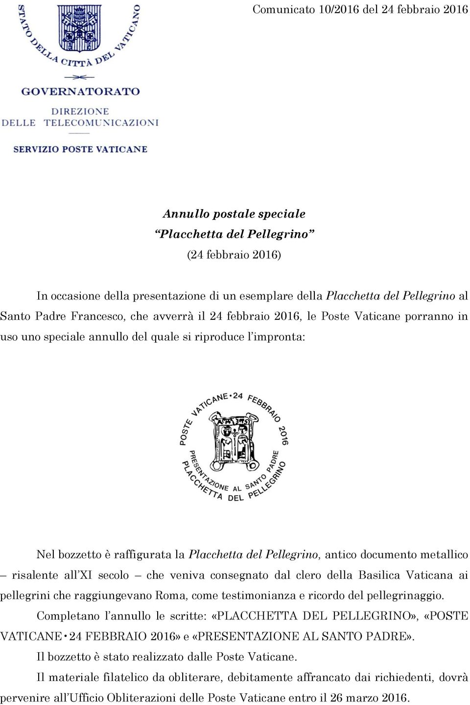 antico documento metallico risalente all XI secolo che veniva consegnato dal clero della Basilica Vaticana ai pellegrini che raggiungevano Roma, come testimonianza e ricordo del pellegrinaggio.