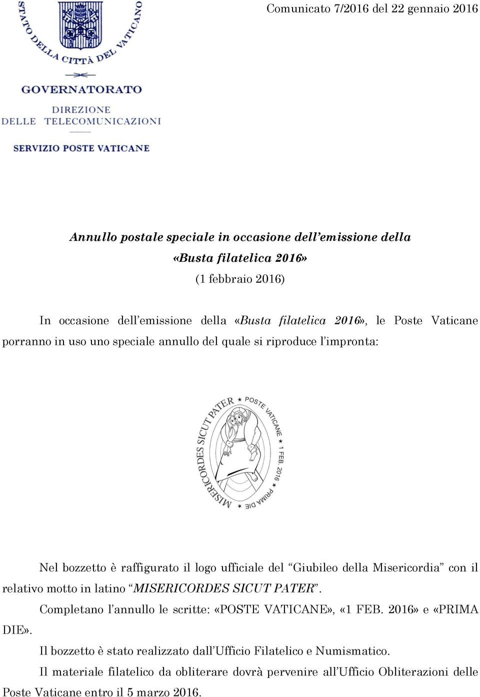 raffigurato il logo ufficiale del Giubileo della Misericordia con il relativo motto in latino MISERICORDES SICUT PATER.