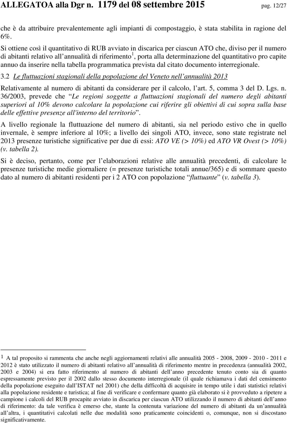 pro capite annuo da inserire nella tabella programmatica prevista dal citato documento interregionale. 3.