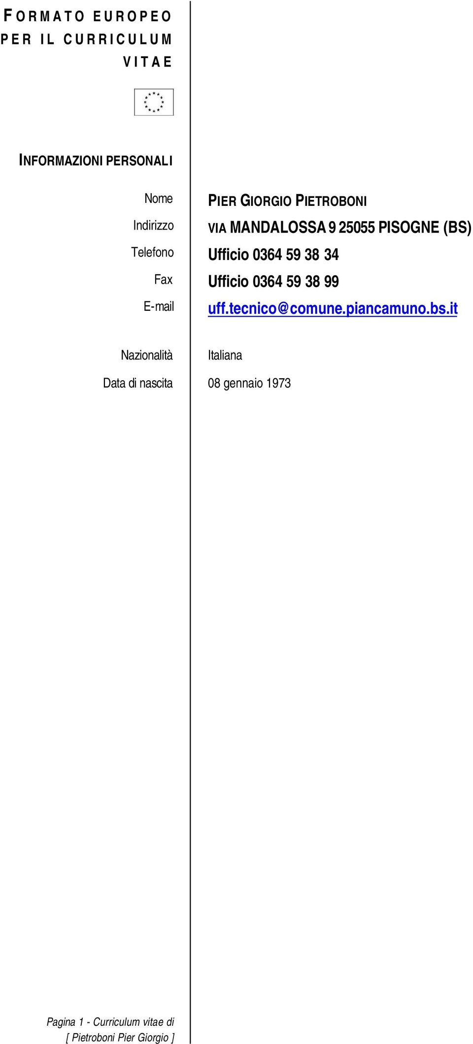 Ufficio 0364 59 38 34 Fax Ufficio 0364 59 38 99 E-mail uff.tecnico@comune.