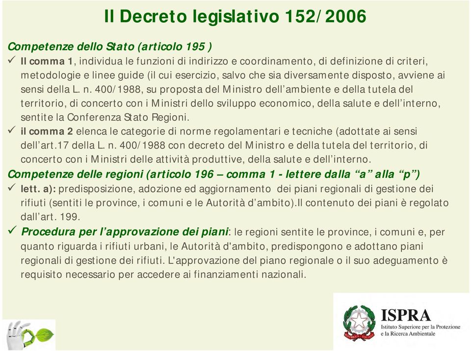 400/1988, su proposta del Ministro dell ambiente e della tutela del territorio, di concerto con i Ministri dello sviluppo economico, della salute e dell interno, sentite la Conferenza Stato Regioni.