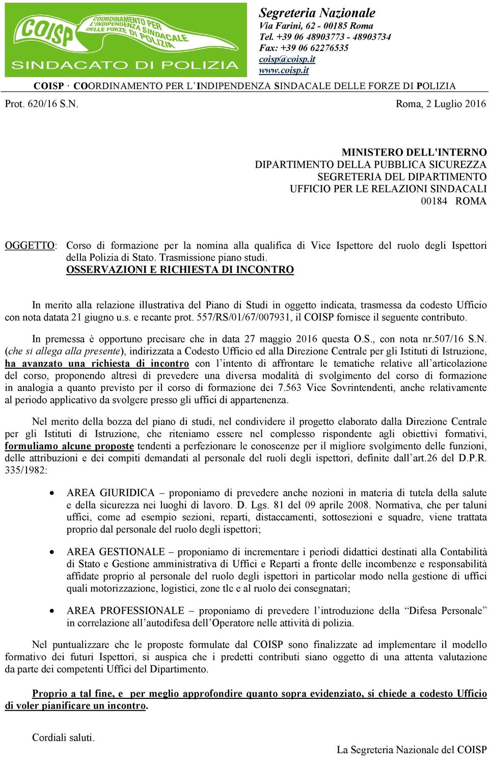 Roma, 2 Luglio 2016 MINISTERO DELL'INTERNO DIPARTIMENTO DELLA PUBBLICA SICUREZZA SEGRETERIA DEL DIPARTIMENTO UFFICIO PER LE RELAZIONI SINDACALI 00184 ROMA OGGETTO: Corso di formazione per la nomina