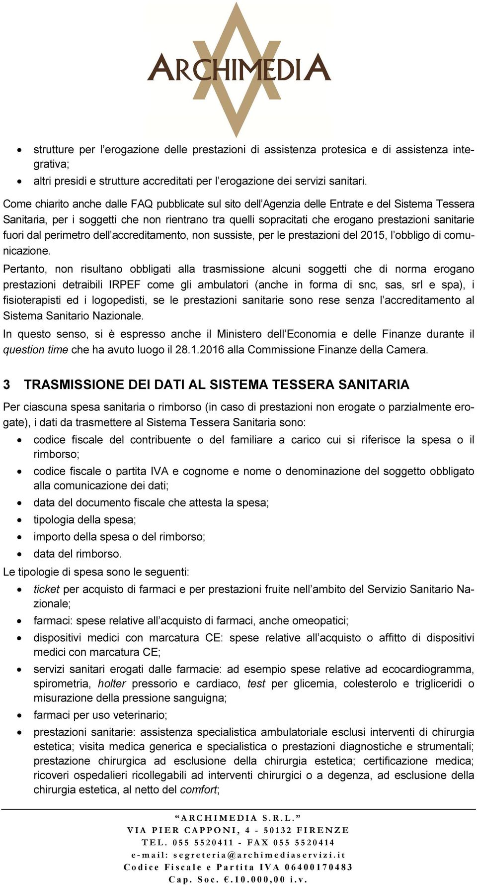 fuori dal perimetro dell accreditamento, non sussiste, per le prestazioni del 2015, l obbligo di comunicazione.