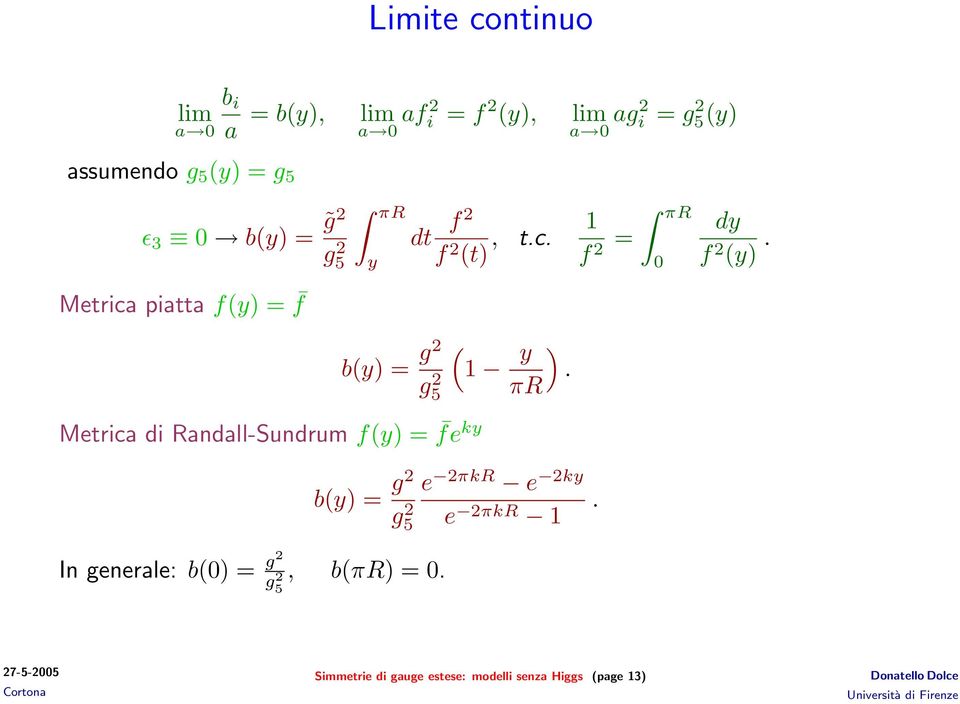 Metrica piatta f(y) = f b(y) = g g 5 ( 1 y ).