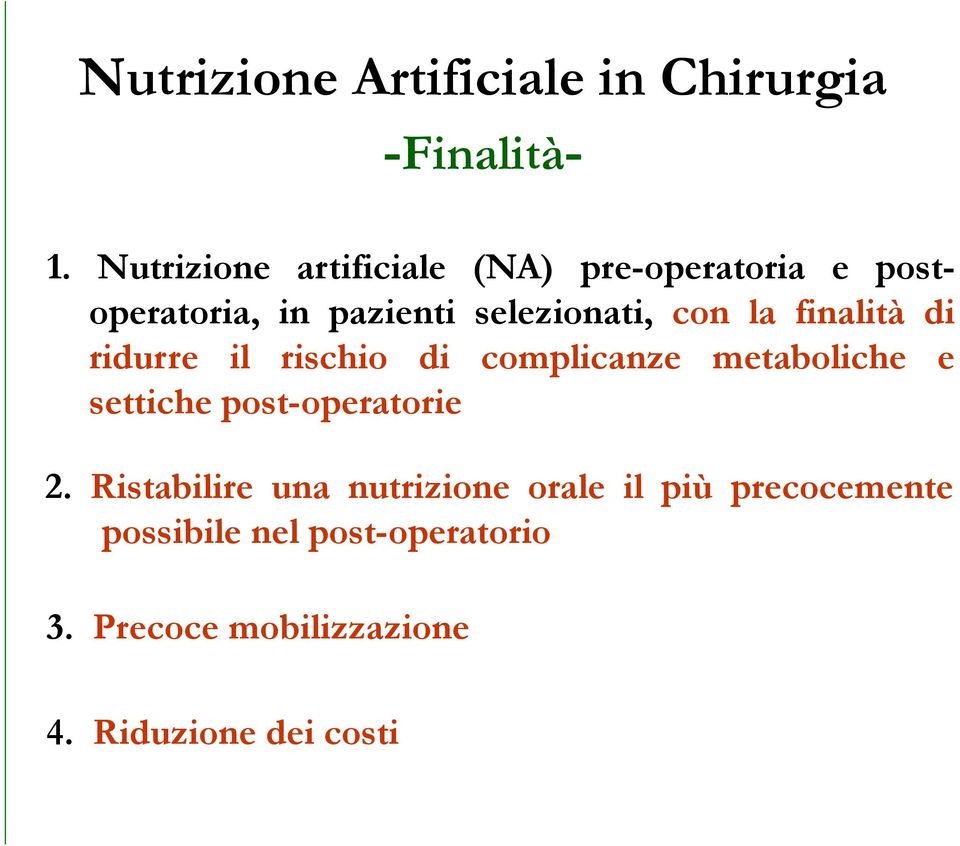 selezionati, con la finalità di ridurre il rischio di complicanze metaboliche e