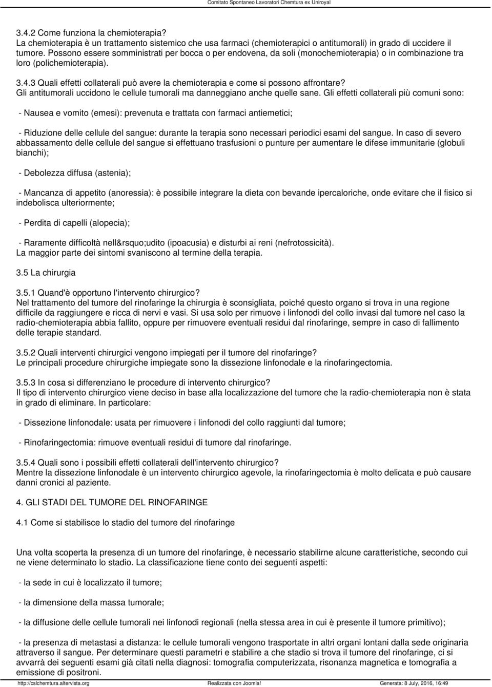 3 Quali effetti collaterali può avere la chemioterapia e come si possono affrontare? Gli antitumorali uccidono le cellule tumorali ma danneggiano anche quelle sane.