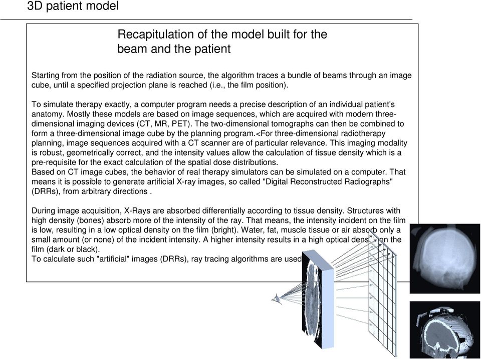 Mostly these models are based on image sequences, which are acquired with modern threedimensional imaging devices (CT, MR, PET).