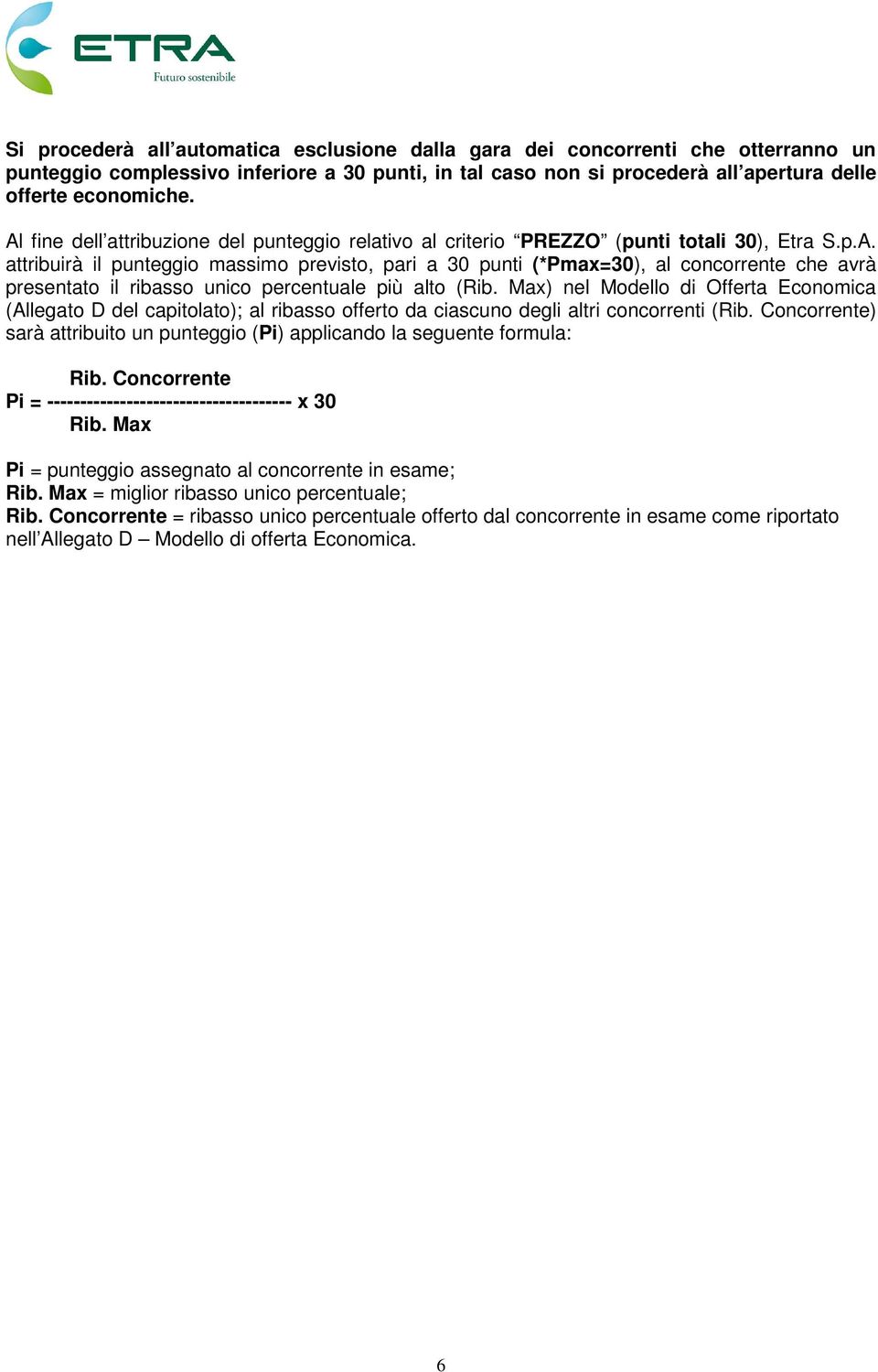 Max) nel Modello di Offerta Economica (Allegato D del capitolato); al ribasso offerto da ciascuno degli altri concorrenti (Rib.