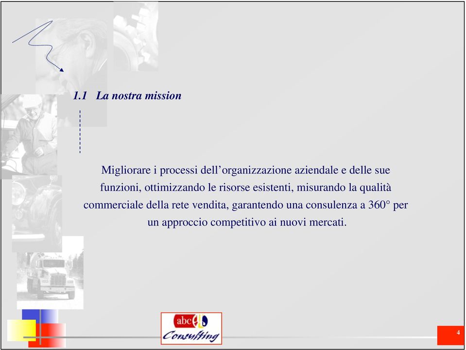 esistenti, misurando la qualità commerciale della rete vendita,