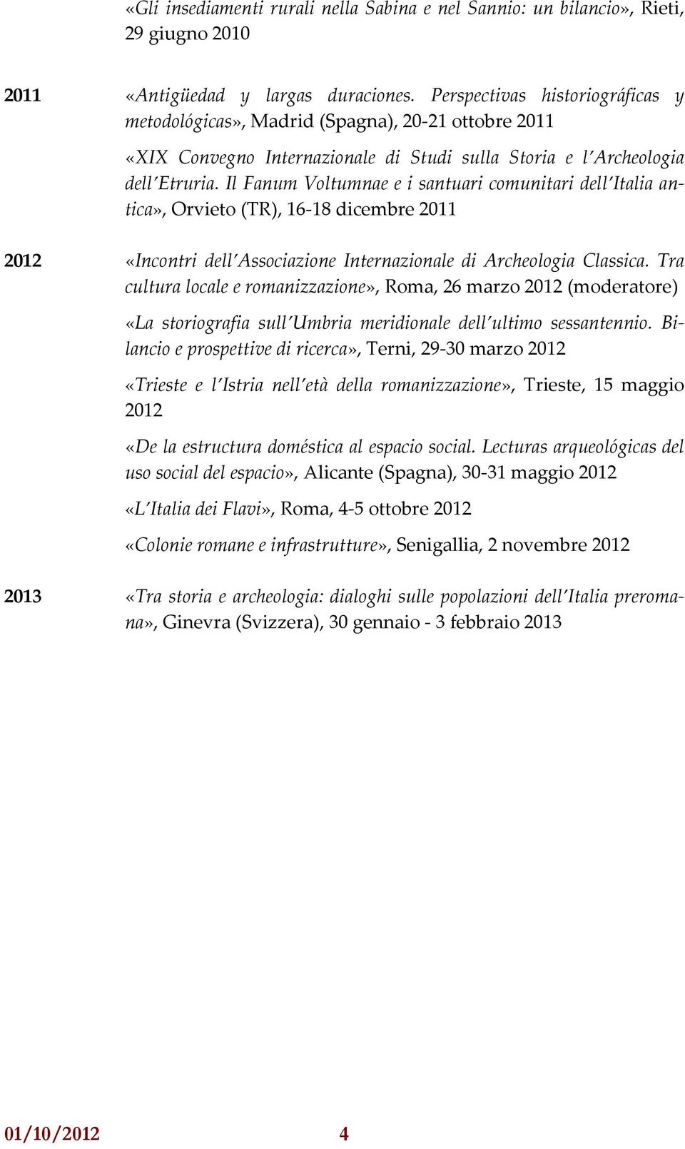 Il Fanum Voltumnae e i santuari comunitari dell Italia antica», Orvieto (TR), 16-18 dicembre 2011 2012 «Incontri dell Associazione Internazionale di Archeologia Classica.