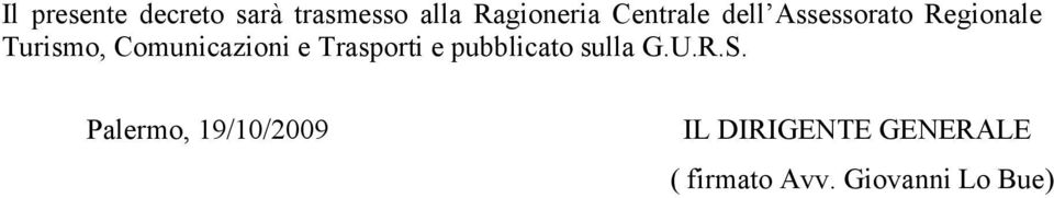 Comunicazioni e Trasporti e pubblicato sulla G.U.R.S.