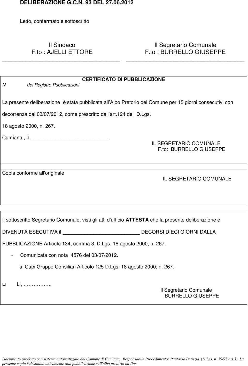 03/07/2012, come prescritto dall art.124 del D.Lgs. 18 agosto 2000, n. 267. Cumiana, lì F.