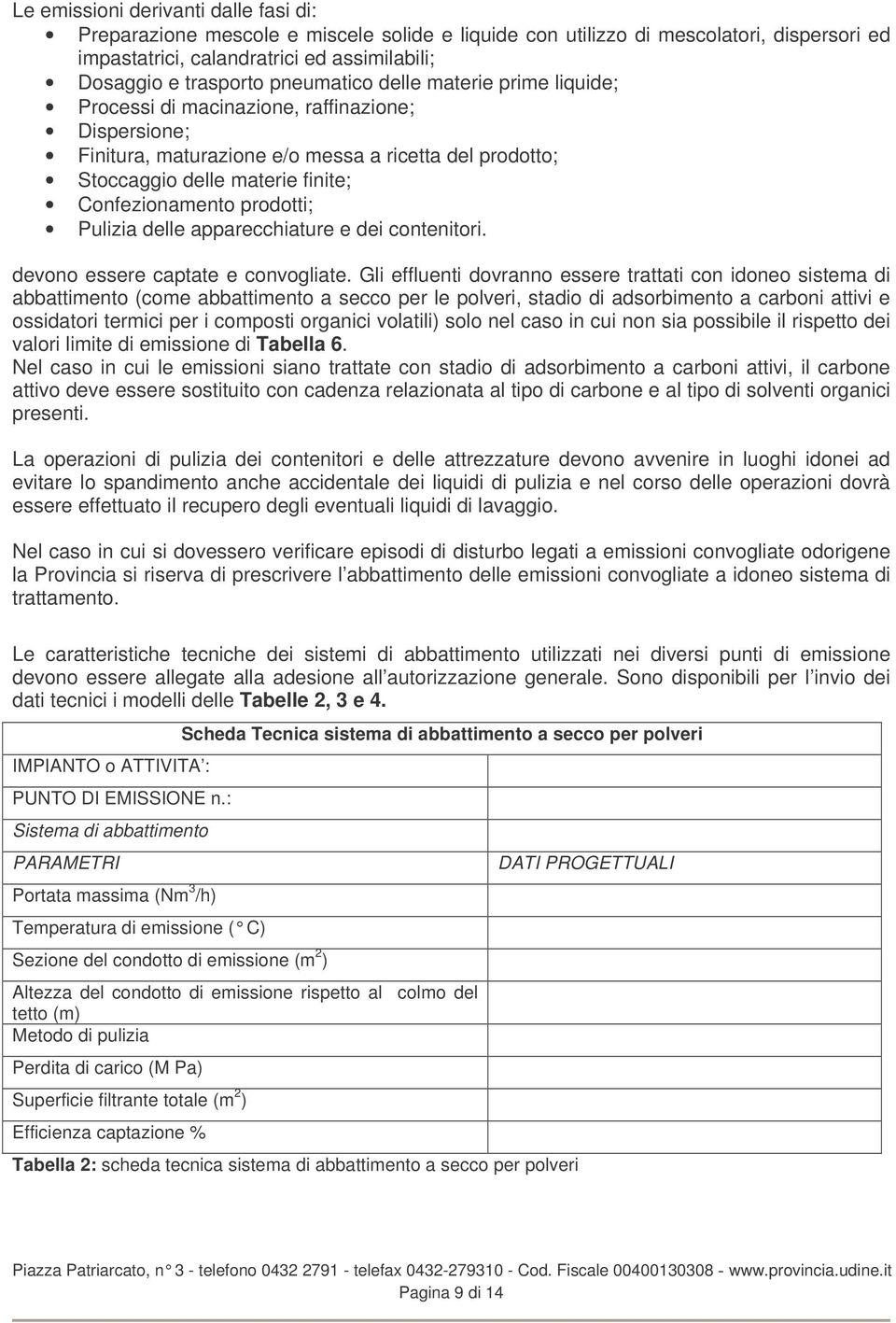 prodotti; Pulizia delle apparecchiature e dei contenitori. devono essere captate e convogliate.