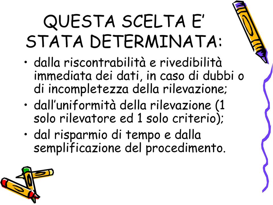 rilevazione; dall uniformità della rilevazione (1 solo rilevatore ed 1