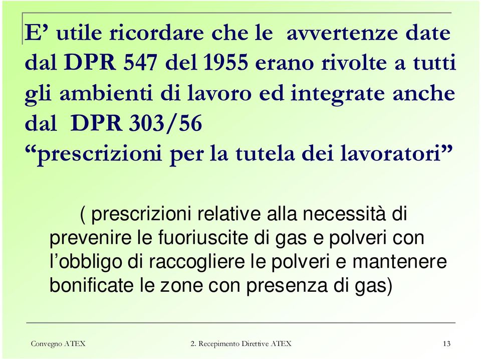 relative alla necessità di prevenire le fuoriuscite di gas e polveri con l obbligo di raccogliere le