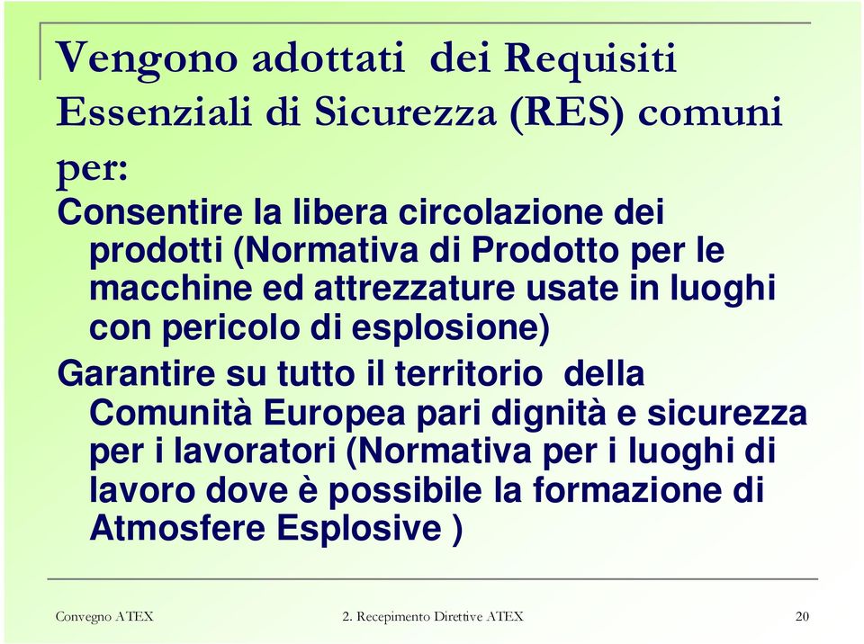 Garantire su tutto il territorio della Comunità Europea pari dignità e sicurezza per i lavoratori (Normativa per