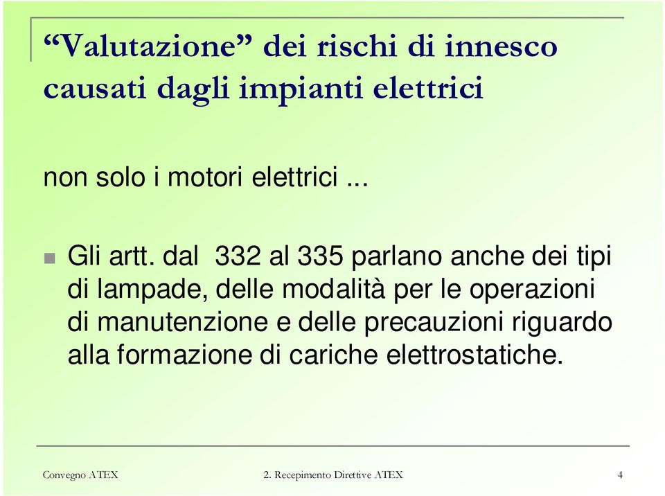 dal 332 al 335 parlano anche dei tipi di lampade, delle modalità per le