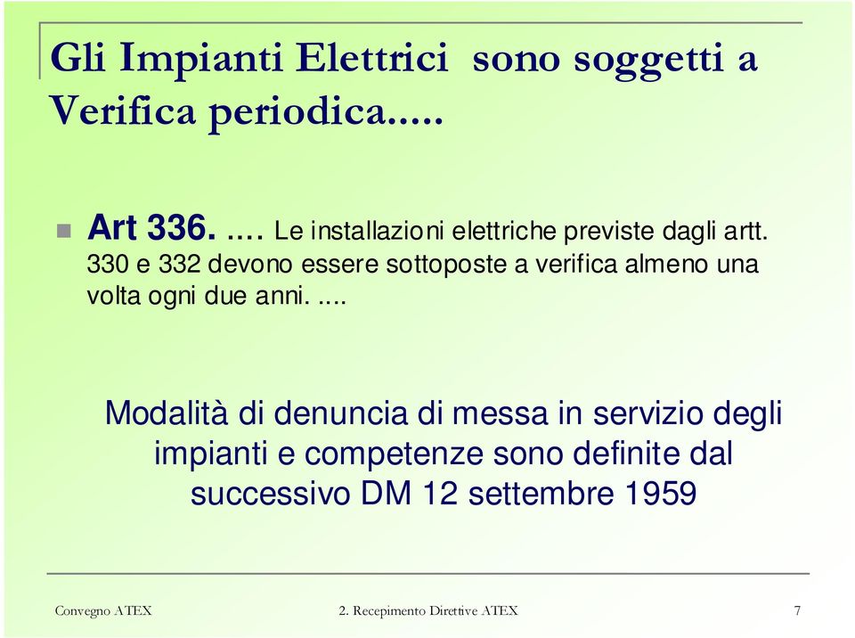 330 e 332 devono essere sottoposte a verifica almeno una volta ogni due anni.