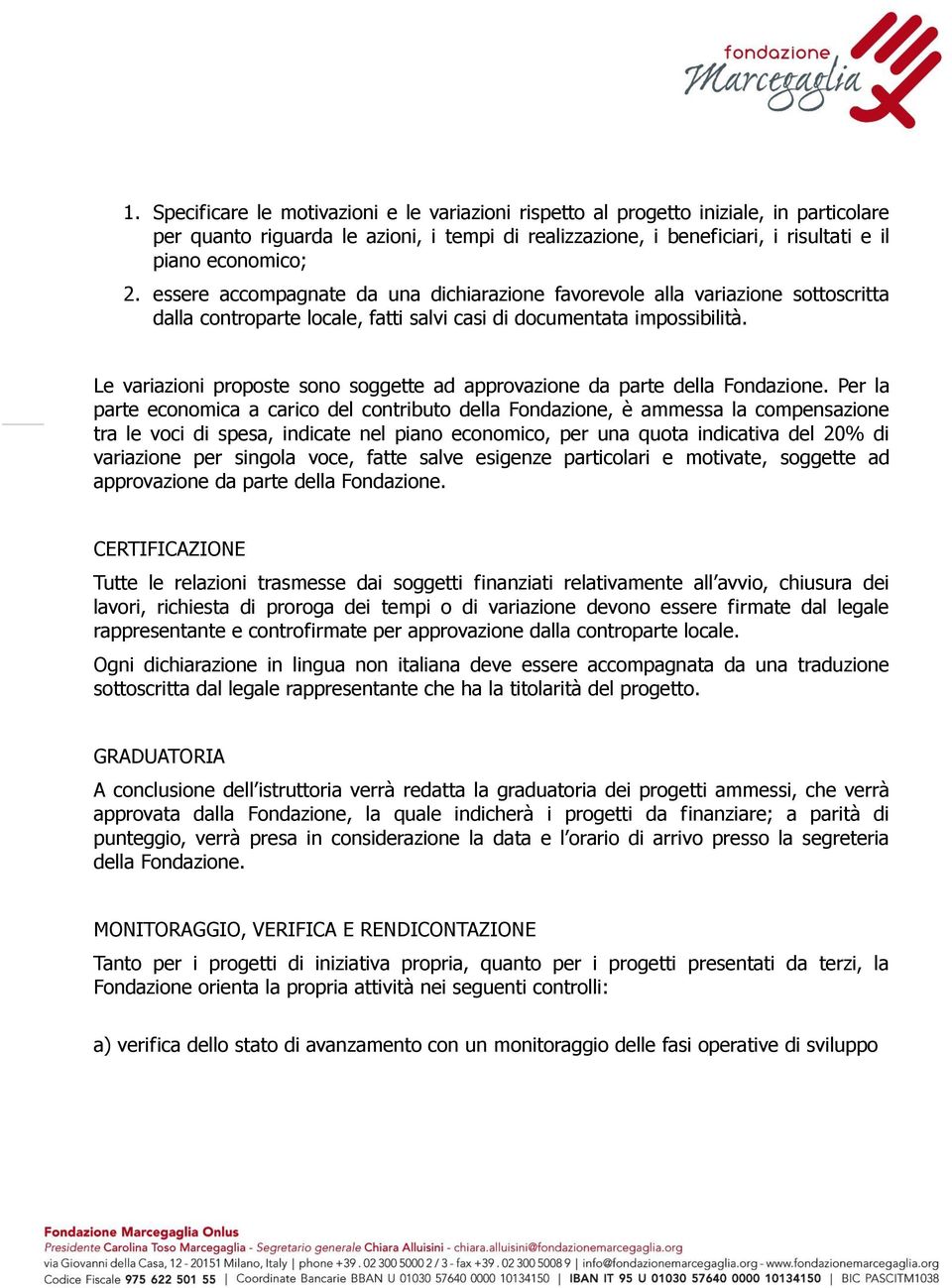 Le variazioni proposte sono soggette ad approvazione da parte della Fondazione.