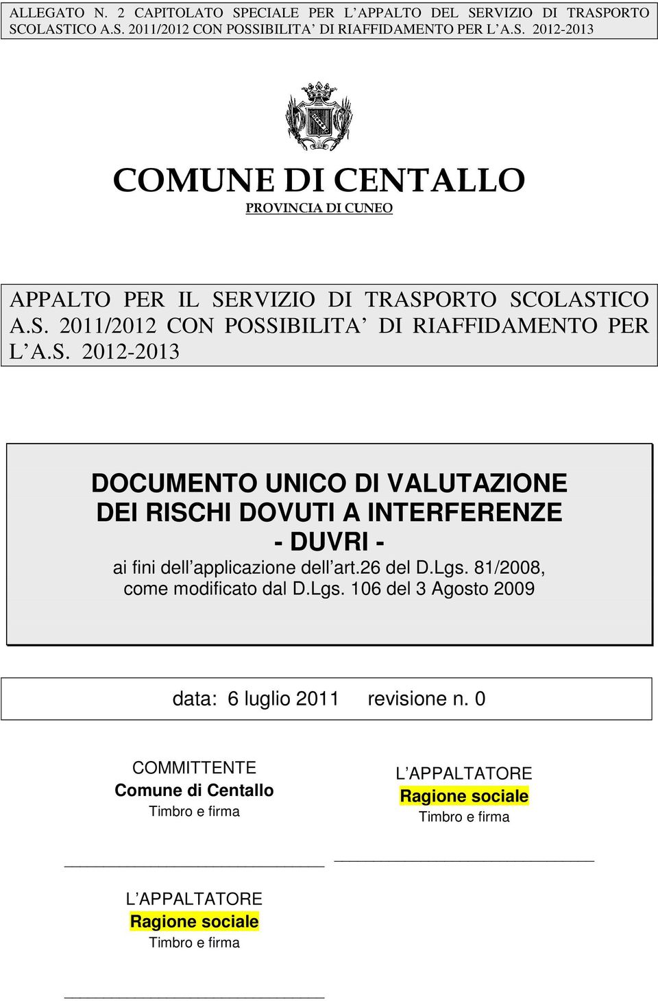 26 del D.Lgs. 81/2008, come modificato dal D.Lgs. 106 del 3 Agosto 2009 data: 6 luglio 2011 revisione n.