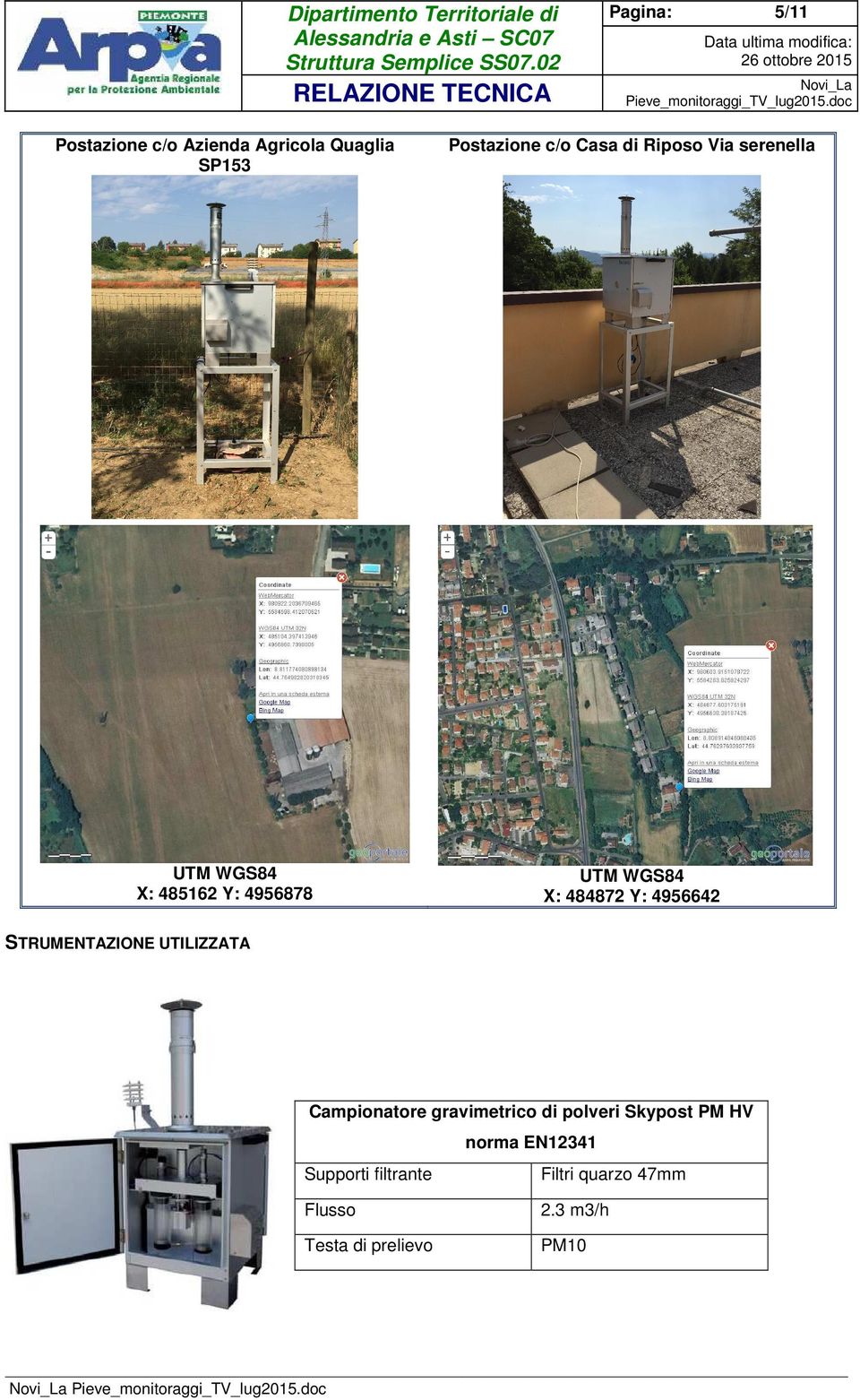 484872 Y: 4956642 STRUMENTAZIONE UTILIZZATA Campionatore gravimetrico di polveri Skypost