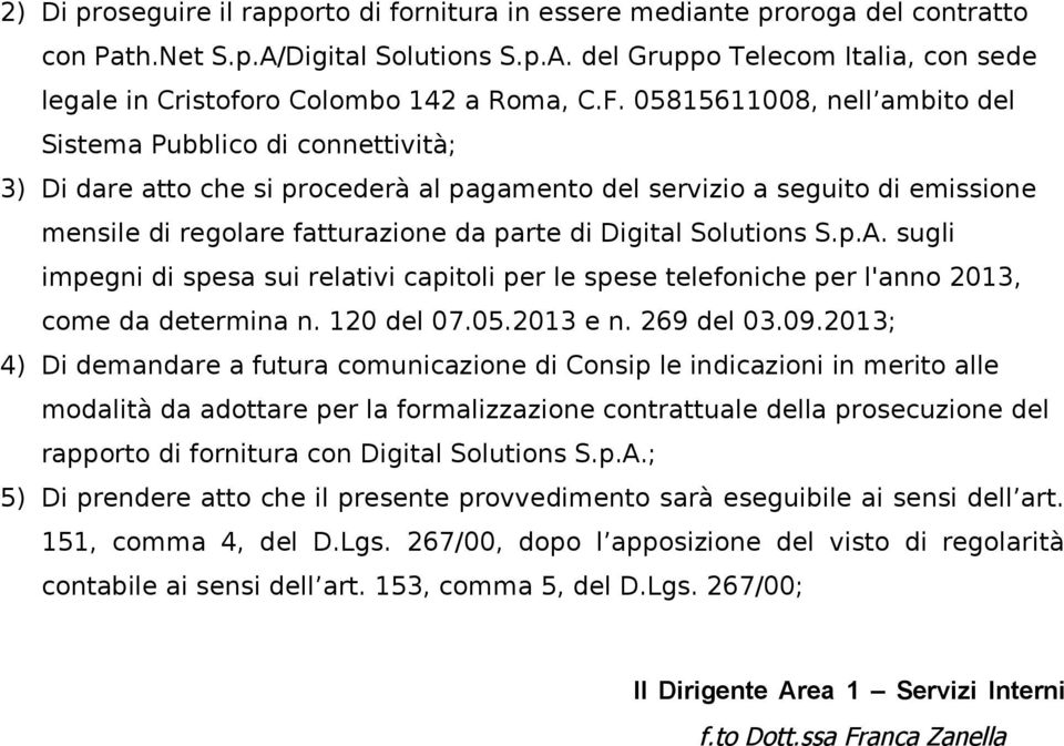 Digital Solutions S.p.A. sugli impegni di spesa sui relativi capitoli per le spese telefoniche per l'anno 2013, come da determina n. 120 del 07.05.2013 e n. 269 del 03.09.