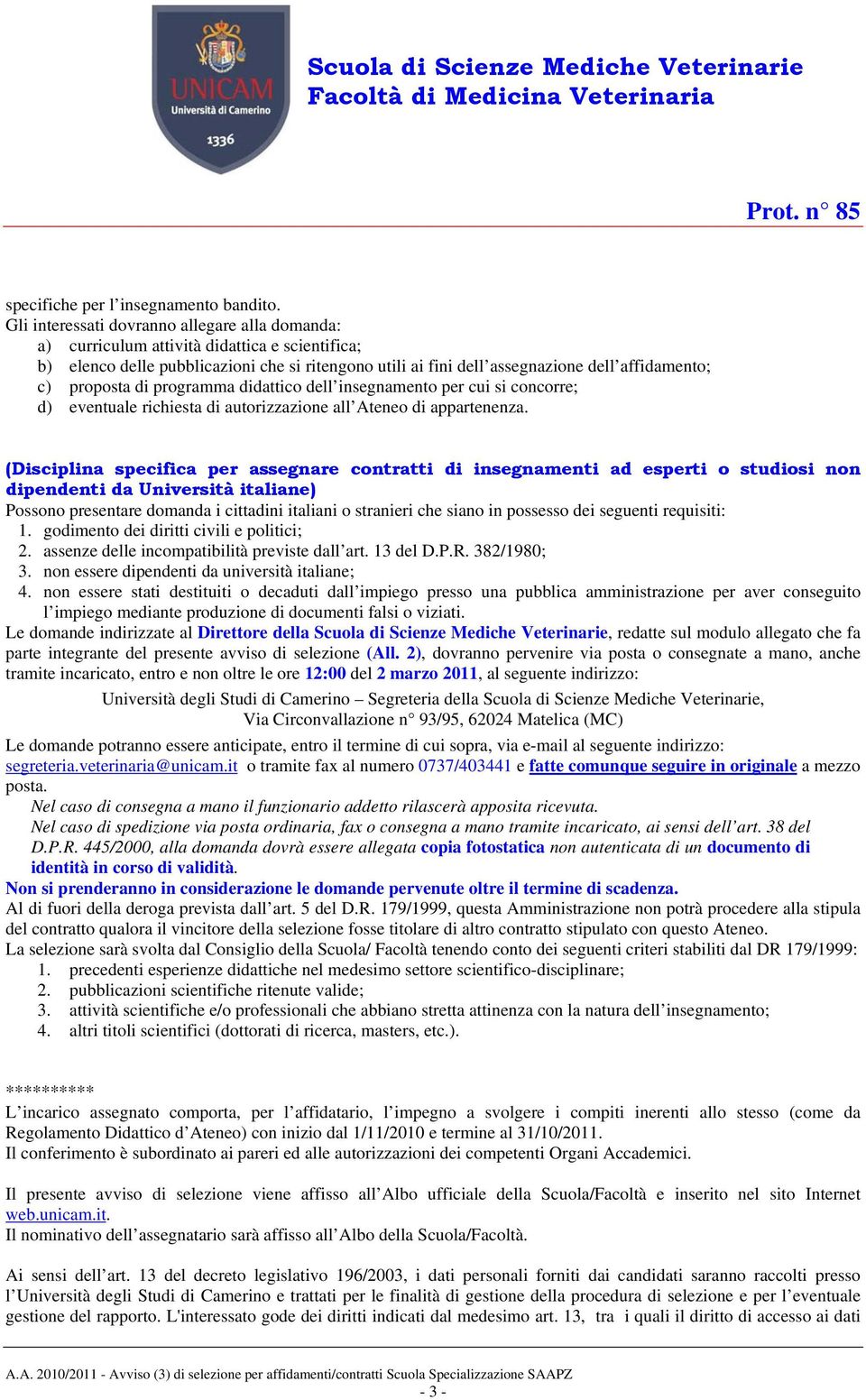 proposta di programma didattico dell insegnamento per cui si concorre; d) eventuale richiesta di autorizzazione all Ateneo di appartenenza.