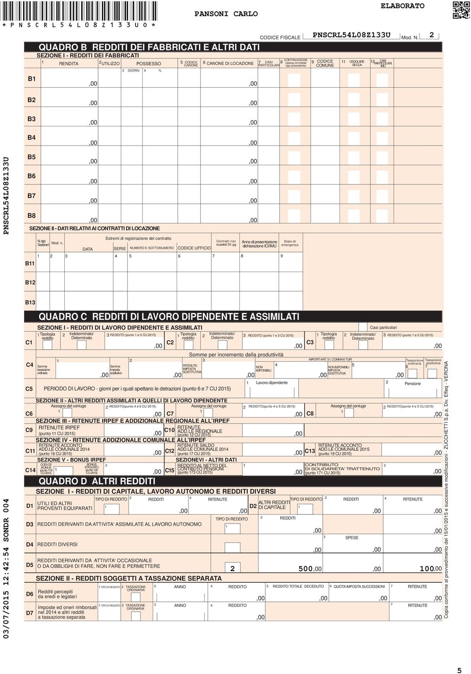 DATA SEZIONE II - DATI RELATIVI AI CONTRATTI DI LOCAZIONE Estremi di registrazione del contratto SERIE NUMERO E SOTTONUMERO 6 CODICE UFFICIO 7 Contratti non superiori 0 gg Anno di presentazione Stato