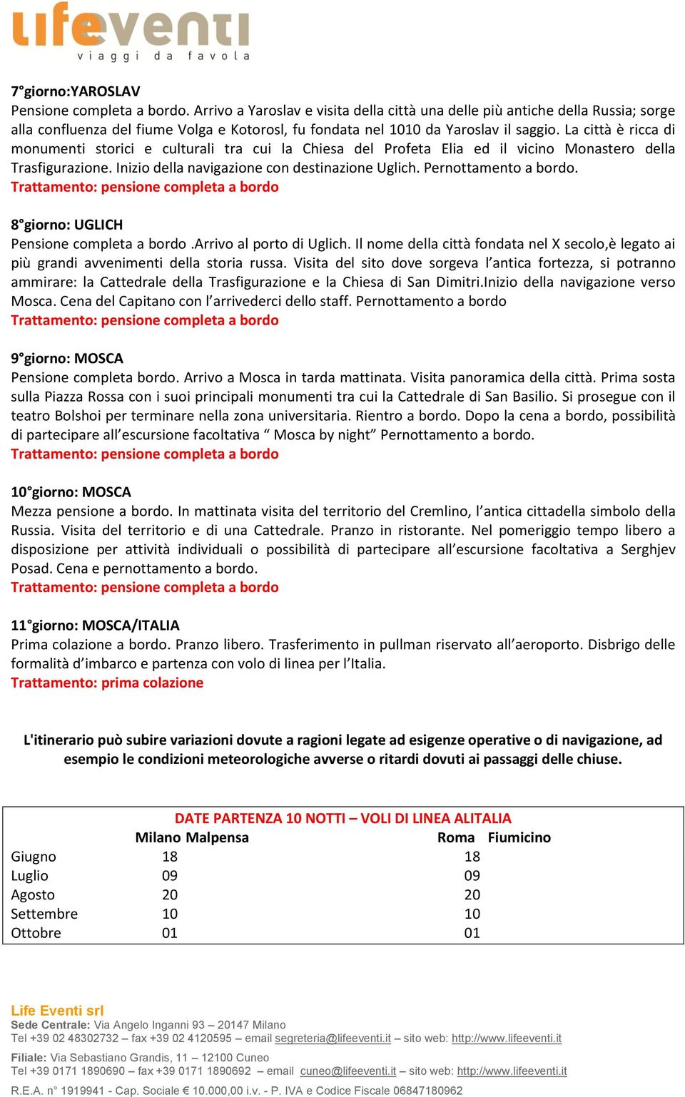 La città è ricca di monumenti storici e culturali tra cui la Chiesa del Profeta Elia ed il vicino Monastero della Trasfigurazione. Inizio della navigazione con destinazione Uglich.