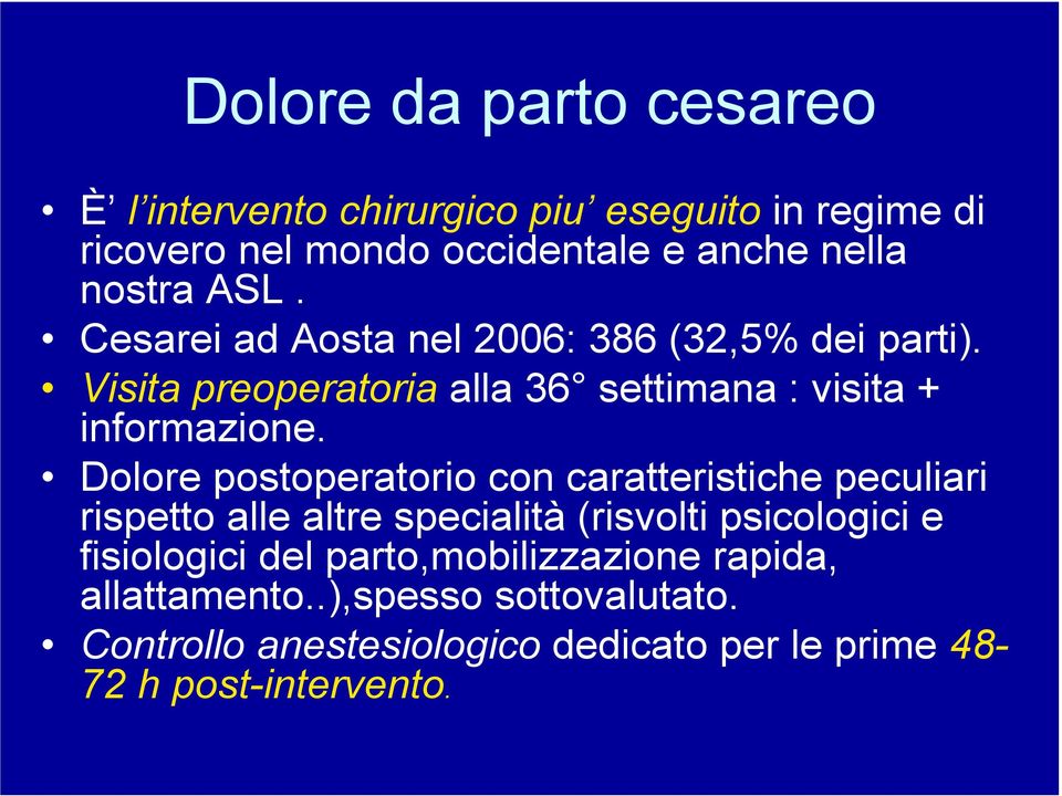 Dolore postoperatorio con caratteristiche peculiari rispetto alle altre specialità (risvolti psicologici e fisiologici del