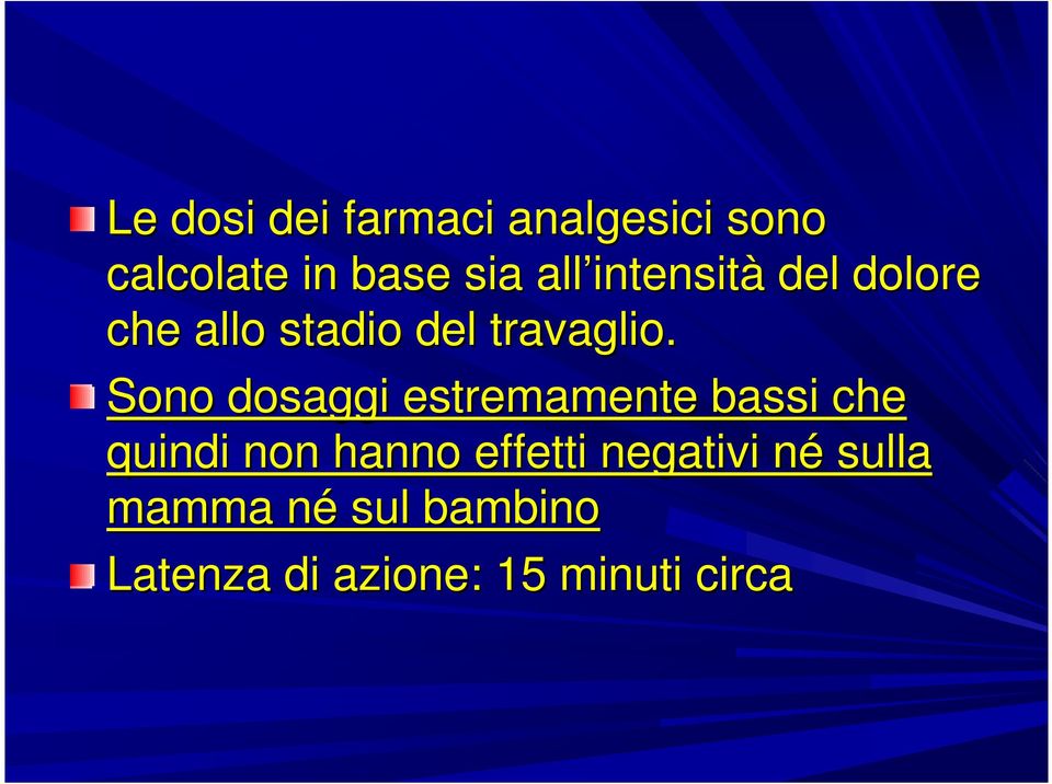 Sono dosaggi estremamente bassi che quindi non hanno effetti