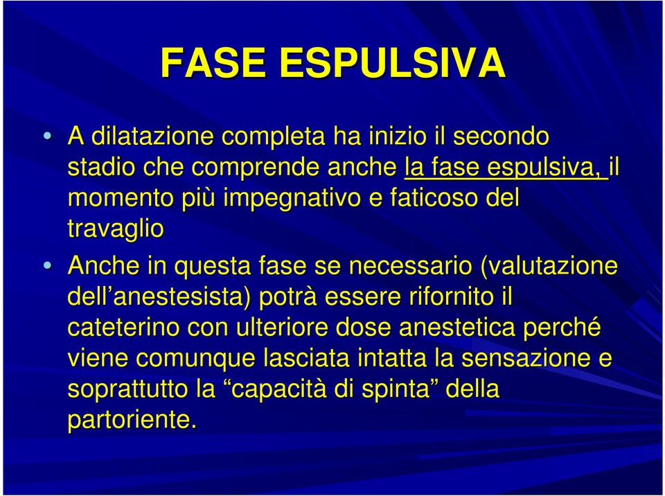 (valutazione dell anestesista) potrà essere rifornito il cateterino con ulteriore dose anestetica