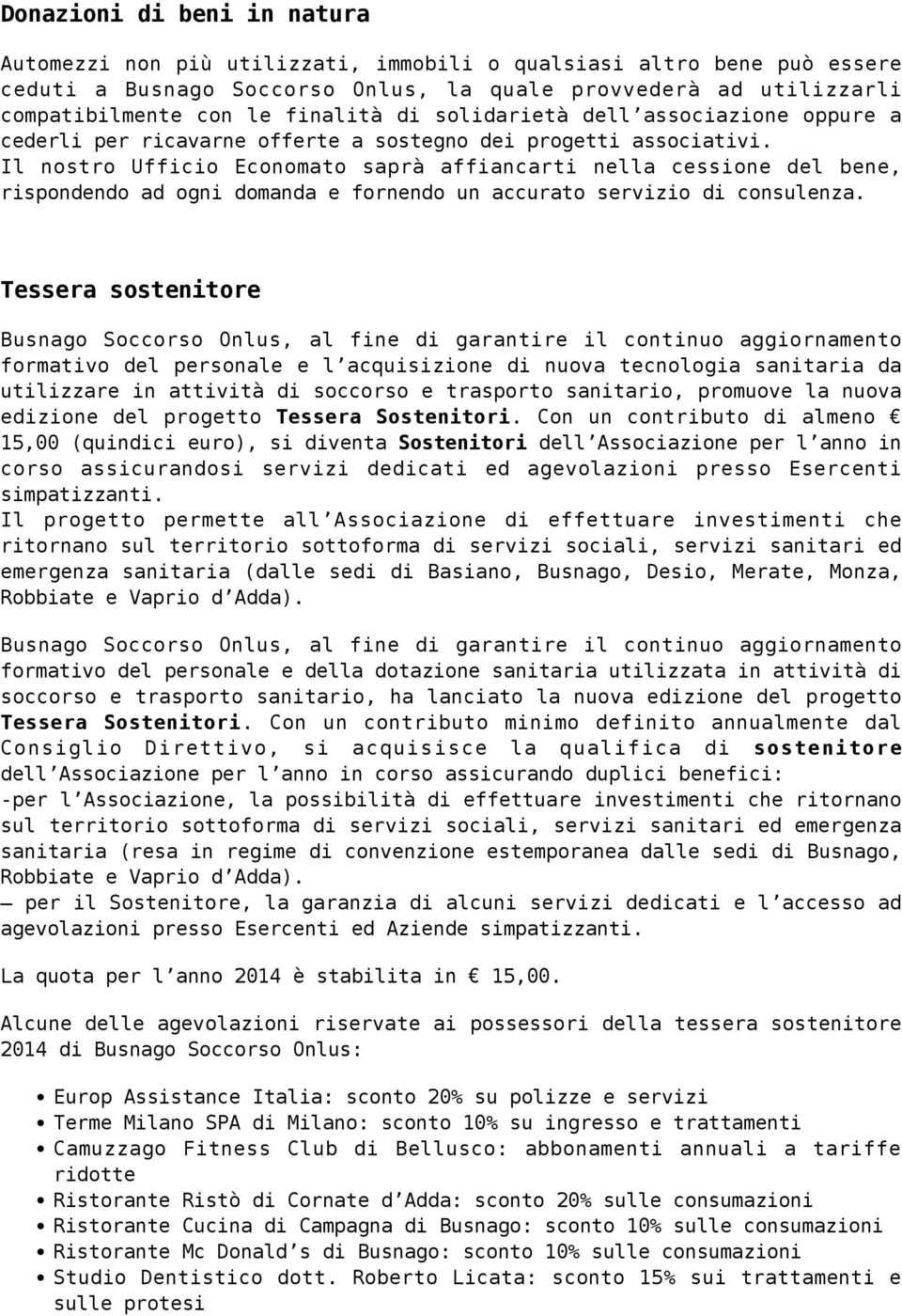 Il nostro Ufficio Economato saprà affiancarti nella cessione del bene, rispondendo ad ogni domanda e fornendo un accurato servizio di consulenza.