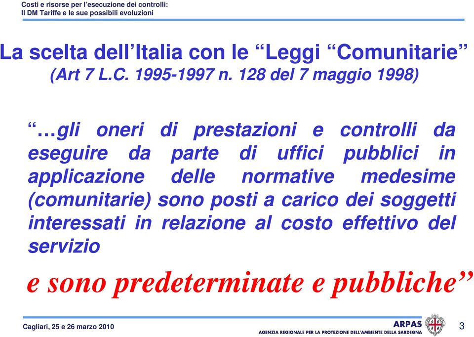 128 del 7 maggio 1998) gli oneri di prestazioni e controlli da eseguire da parte di uffici pubblici in applicazione