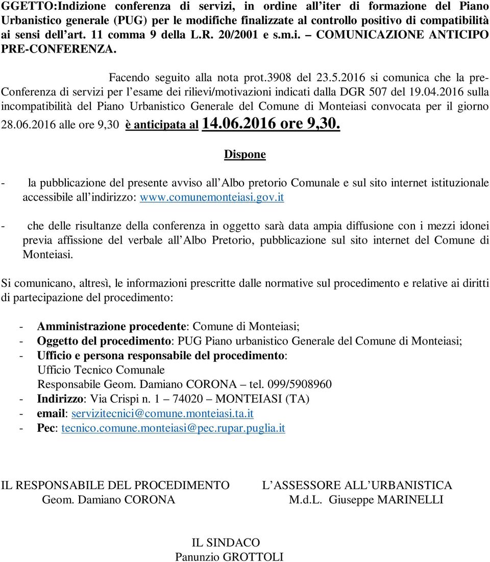 2016 si comunica che la pre- Conferenza di servizi per l esame dei rilievi/motivazioni indicati dalla DGR 507 del 19.04.