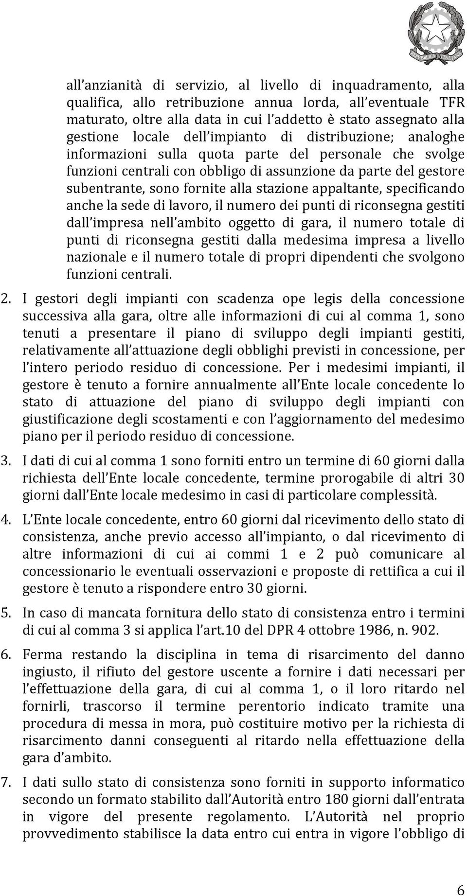 stazione appaltante, specificando anche la sede di lavoro, il numero dei punti di riconsegna gestiti dall impresa nell ambito oggetto di gara, il numero totale di punti di riconsegna gestiti dalla