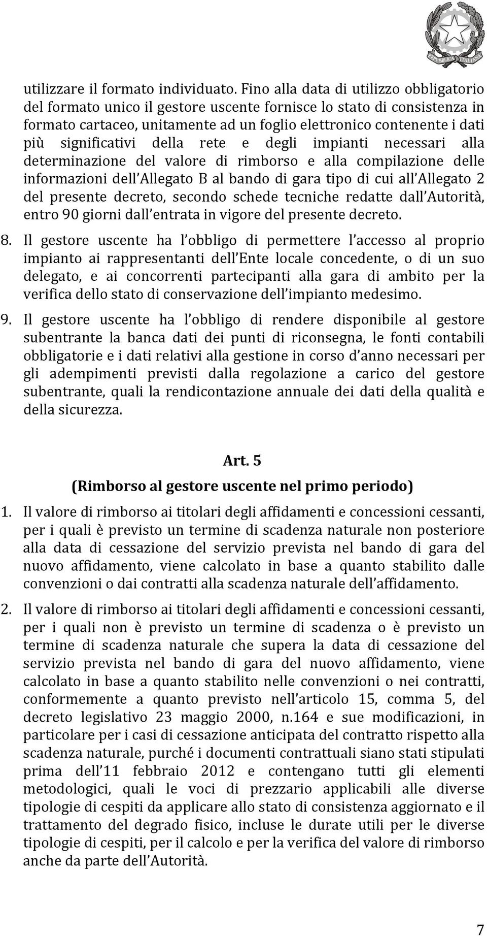 significativi della rete e degli impianti necessari alla determinazione del valore di rimborso e alla compilazione delle informazioni dell Allegato B al bando di gara tipo di cui all Allegato 2 del