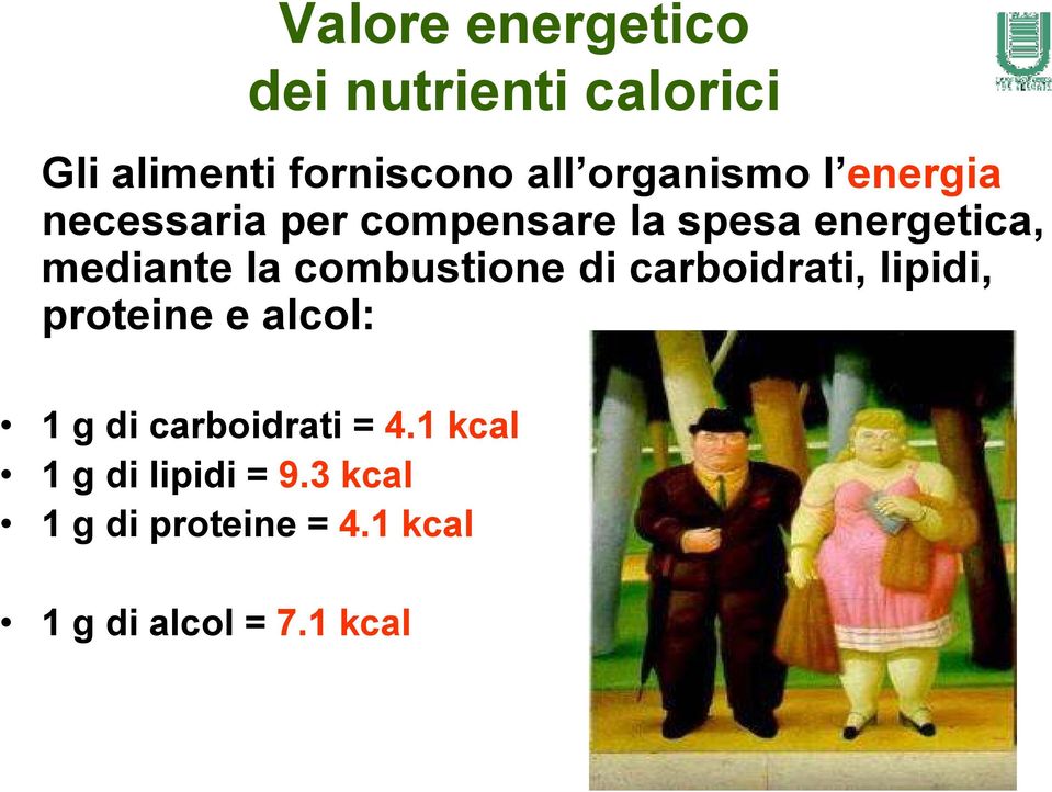 la combustione di carboidrati, lipidi, proteine e alcol: 1 g di carboidrati