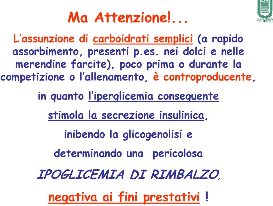 nei dolci e nelle merendine farcite), poco prima o durante la competizione o l allenamento, è