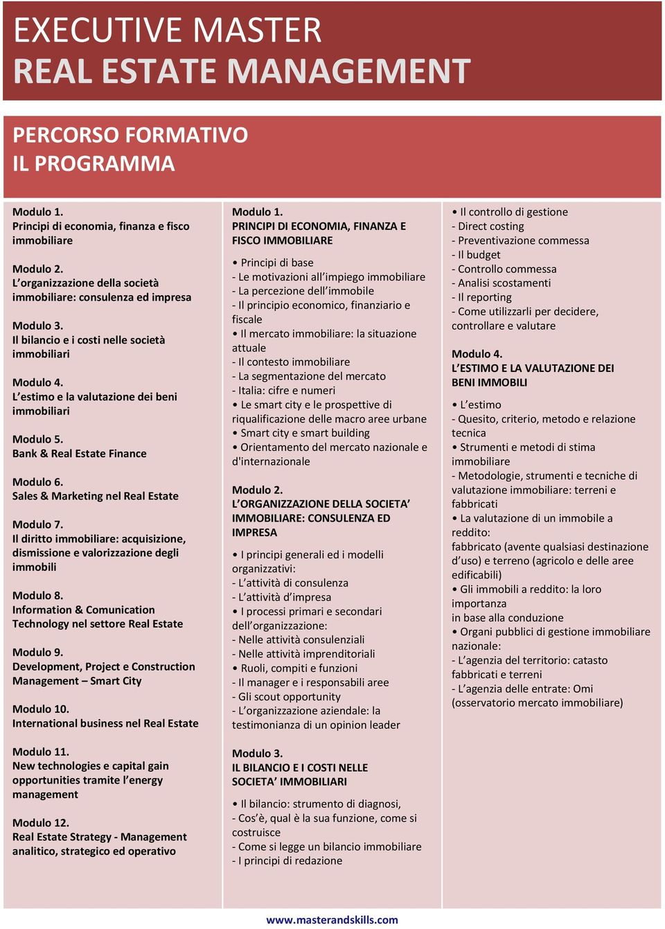 Il diritto : acquisizione, dismissione e valorizzazione degli immobili Modulo 8. Information & Comunication Technology nel settore Real Estate Modulo 9.