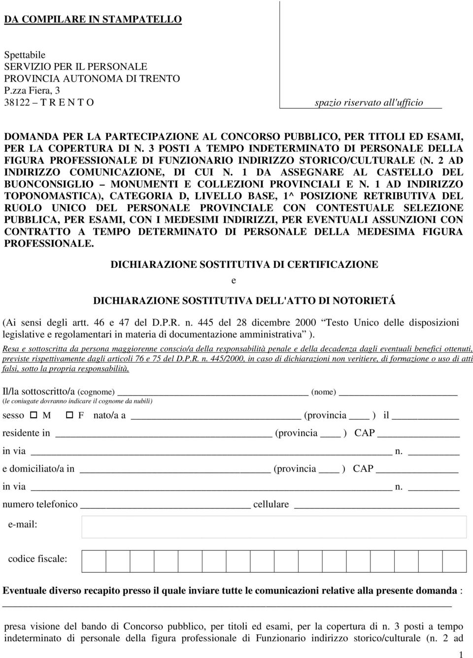 3 POSTI A TEMPO INDETERMINATO DI PERSONALE DELLA FIGURA PROFESSIONALE DI FUNZIONARIO INDIRIZZO STORICO/CULTURALE (N. 2 AD INDIRIZZO COMUNICAZIONE, DI CUI N.