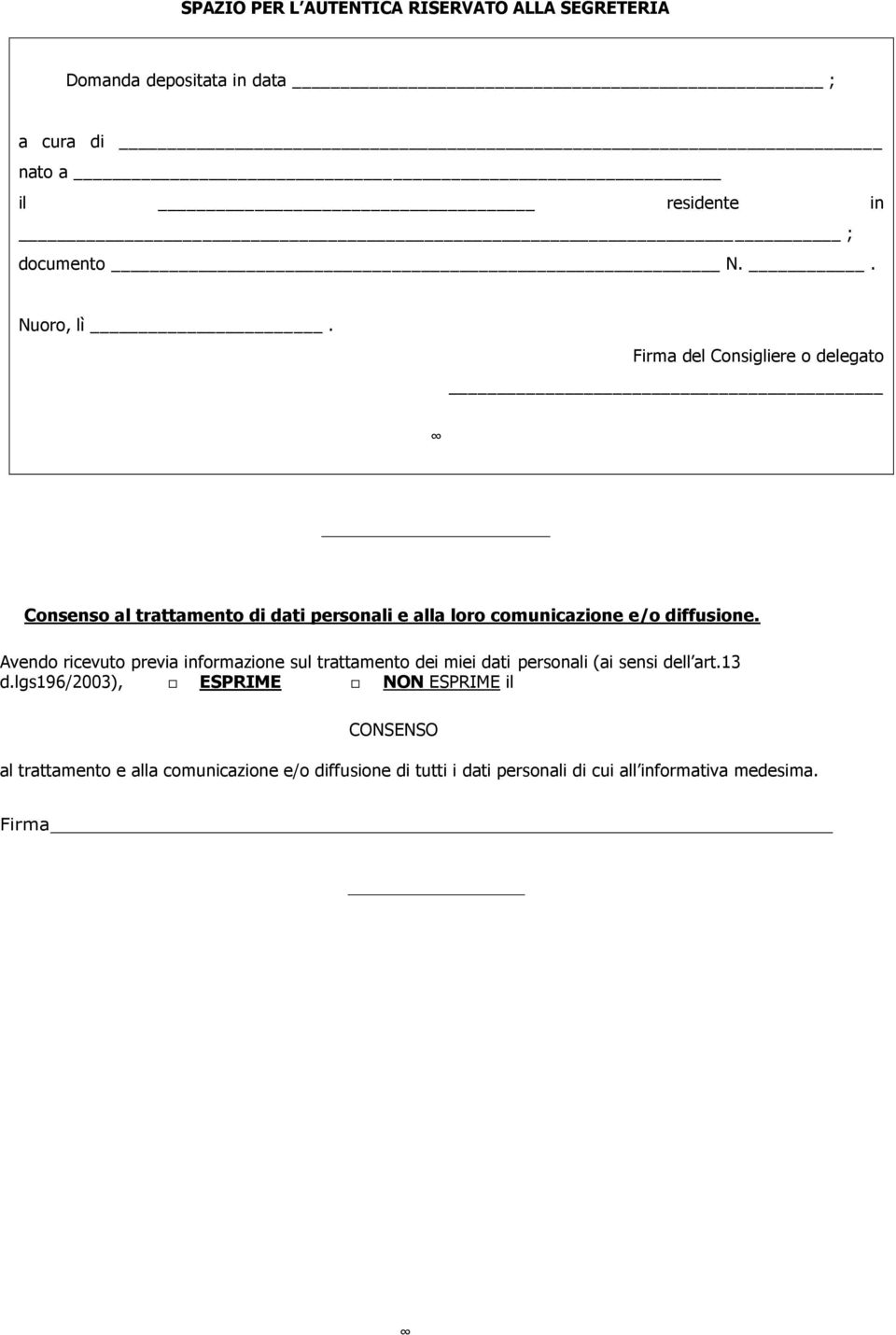 Avendo ricevuto previa informazione sul trattamento dei miei dati personali (ai sensi dell art.13 d.